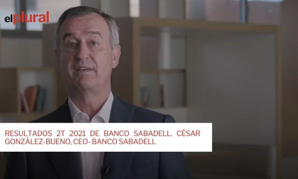 Resultados 2T 2021 de Banco Sabadell. César González-Bueno, CEO- BANCO SABADELL