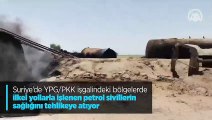 Suriye'de YPG/PKK işgalindeki bölgelerde ilkel yollarla işlenen petrol sivillerin sağlığını tehlikeye atıyor