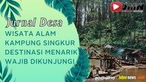 JURNAL DESA - WISATA ALAM KAMPUNG SINGKUR DESTINASI MENARIK WAJIB DIKUNJUNGI