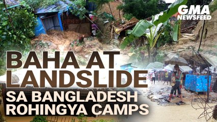 Baha at landslide sa Bangladesh Rohingya camps | GMA News Feed