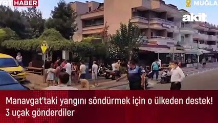 Manavgat'taki yangını söndürmek için o ülkeden destek! 3 uçak gönderdiler