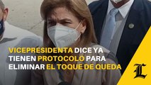 Vicepresidenta Raquel Peña dice ya tienen protocolo para eliminar el toque de queda