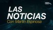 Las Noticias con Martín Espinosa: aumentan los robos en México