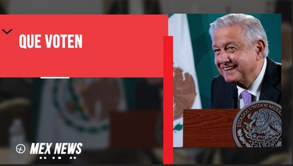 LÓPEZ OBRADOR PIDE VOTAR EN LA CONSULTA CIUDADANA