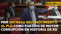 PRM le entrega reconocimiento al PLD como el partido de mayor corrupción en la historia dominicana