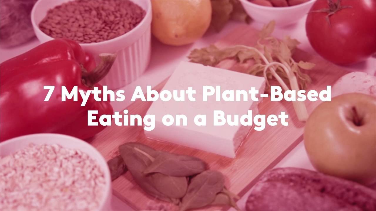 7 Myths About Plant-Based Eating on a Budget