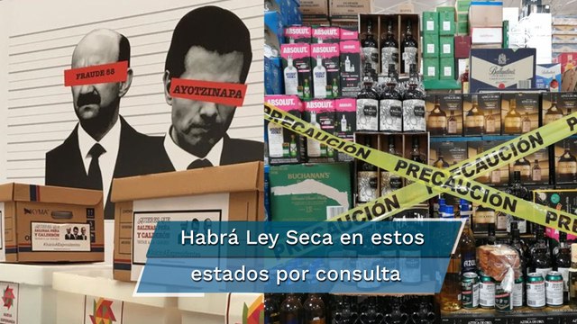 Habrá Ley Seca en algunos estados por consulta sobre juicio a expresidentes