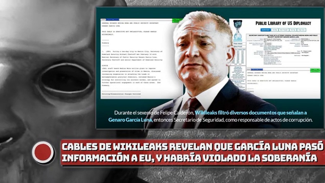 ¡Cables de  WIKILEAKS revelan que García Luna pasó información a EU, y habría violado la soberanía!