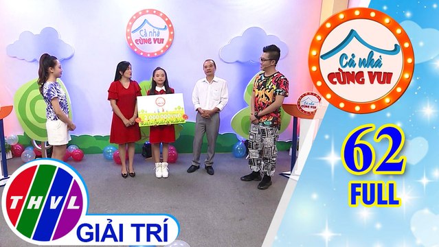 Cả Nhà Cùng Vui - Tập 62 FULL: Những vòng thi đầy tiếng cười và cả những giọt nước mắt