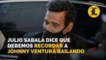 Julio Sabala dice que debemos recordar a Johnny Ventura bailando