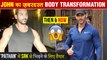 John Abraham SHOWS Off His Lean Muscular Body | Playing Villain In Pathan