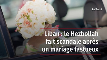 Liban : le Hezbollah fait scandale après un mariage fastueux