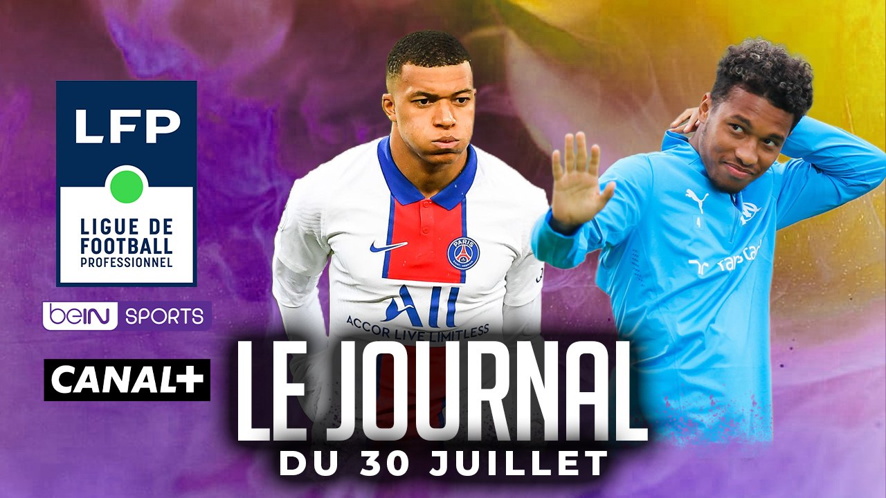 LA GUERRE ENTRE LA LFP, BEIN SPORTS ET CANAL + QUI TOUCHE BIENTÔT À SA FIN, LE REAL MADRID PRÉPARE UNE OFFRE POUR MBAPPÉ, LE MERCATO DE L’OM SE COMPLIQUE I LES INFOS FOOT