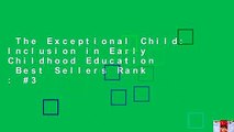 The Exceptional Child: Inclusion in Early Childhood Education  Best Sellers Rank : #3
