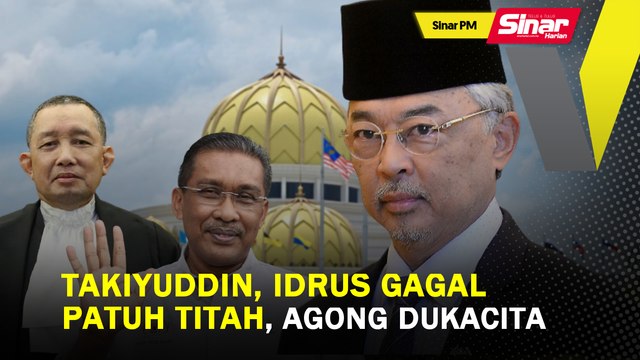 SINAR PM: Takiyuddin, Idrus gagal patuh titah, Agong dukacita