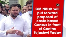 CM Nitish will put forward proposal of caste-based Census in front of Centre: Tejashwi Yadav
