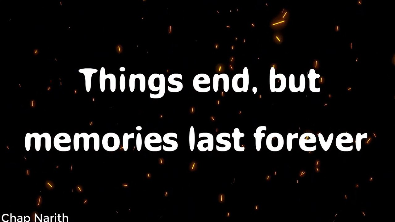 Things end, but memories last forever