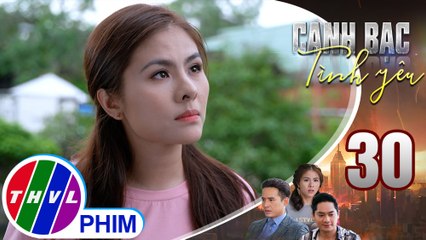 Canh bạc tình yêu - Tập 30[1]:Thanh Vân cho rằng Duy và Thiên Kim đúng là một đôi khiến anh tức giận