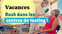 Voyages à l'étranger : rush dans les centres de testing