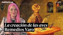 'La creación de las aves’ de Remedios Varo, una alegoría de la pintura entre la alquimia, la ciencia y los sueños