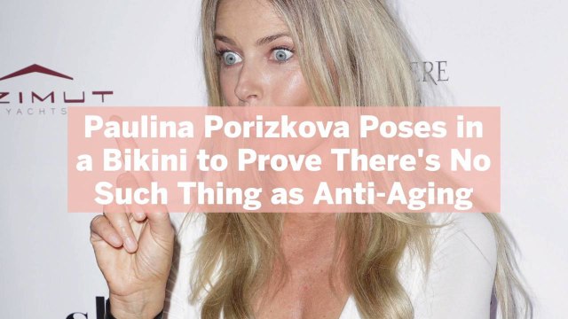 Paulina Porizkova Poses in a Bikini to Prove There's No Such Thing as Anti-Aging