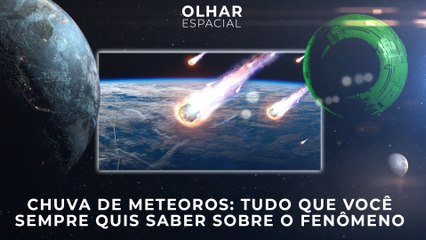 Ao Vivo | Chuva de meteoros: tudo que você sempre quis saber sobre o fenômeno | 30/07/2021 | #OlharEspacial
