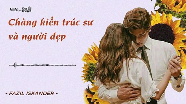 Đọc Truyện Đêm Khuya VOV 122 - Chàng Kiến trúc Sư và Người Đẹp - VOV Đài Tiếng Nói Việt Nam