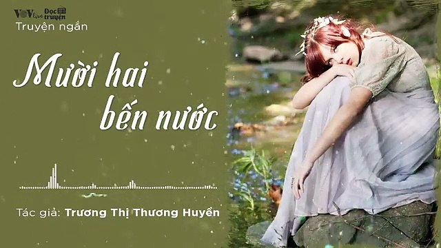 Đọc Truyện Đêm Khuya Đài Tiếng Nói Việt Nam - Mười Hai Bến Nước - VOV Đọc Truyện Hay