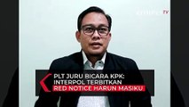 PLT Jubir KPK: Interpol Terbitkan Red Notice untuk Harun Masiku