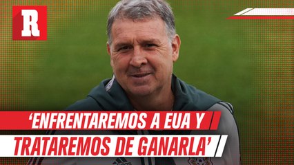 Tata Martino: 'Estar en la Final de la Copa Oro es siempre una obligación para México'