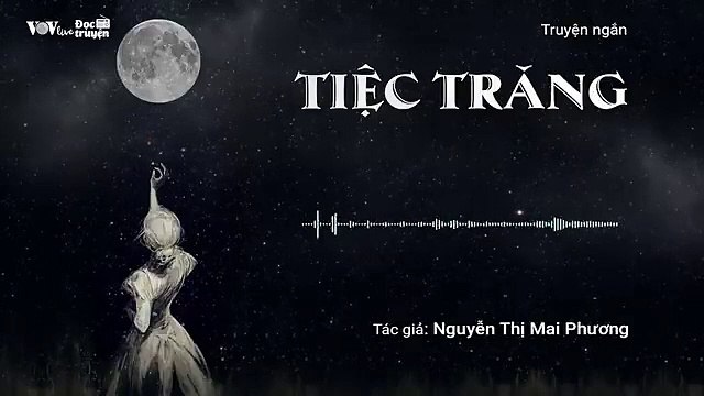 TIỆC TRĂNG - Đọc Truyện Đêm Khuya - VOV Live Đọc Truyện Số 11