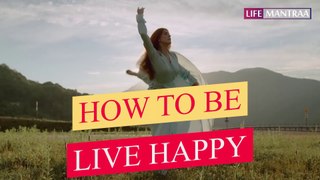 खुश रहने और खुशी से जीवन बिताने के आसान तरीके | How to be live Happy | Life Mantraa