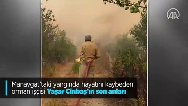 Manavgat'taki yangında hayatını kaybeden orman işçisi Yaşar Cinbaş'ın son anları
