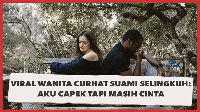 Kenal 3 Hari Lalu Nikah, Viral Wanita Curhat Suami Selingkuh: Aku Capek Tapi Masih Cinta