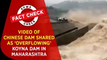Fact Check: Video of Chinese dam shared as ‘overflowing’ Koyna Dam in Maharashtra