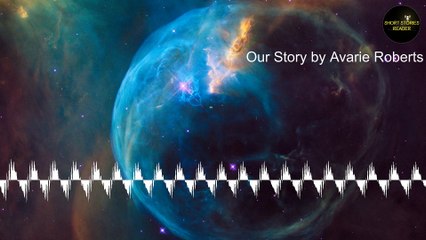Our Story | Short Story by Avarie Roberts
