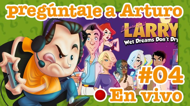 Leisure Suit Larry: Wet Dreams Don't Dry #04 | Pregúntale a Arturo en Vivo (31/07/2021)