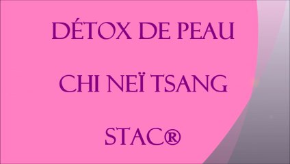 Tifen* - Chi Neï Tsang - Stac® - Détox de la Peau