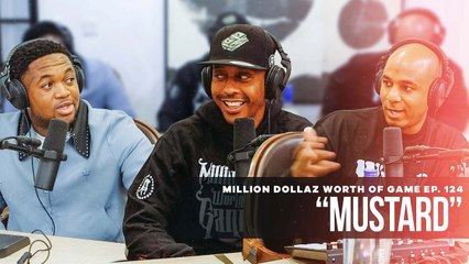 Mustard: Million Dollaz Worth of Game Ep. 124