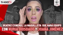 Beatriz Cisneros, la maquillista  que hará equipo con Nuria Diosdado y Joana Jimémez