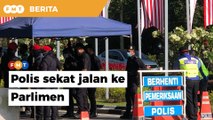 Polis sekat jalan ke Parlimen, MP berkumpul di Dataran Merdeka