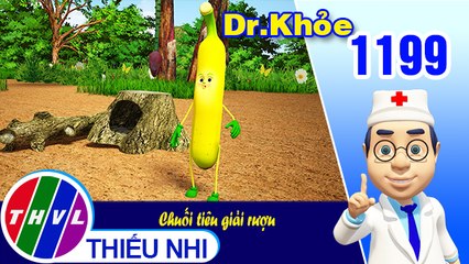 Dr. Khỏe - Tập 1199: Chuối tiêu giải rượu