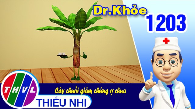 Dr. Khỏe - Tập 1203: Cây chuối giảm chứng ợ chua