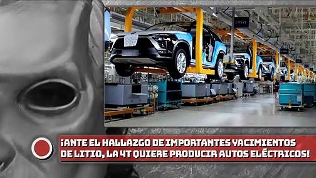 ¡Ante el hallazgo de importantes yacimientos de litio en México, la 4T quiere producir autos eléctricos!