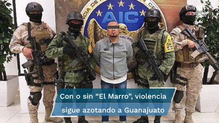 Guanajuato: la violencia sigue sin "El Marro"