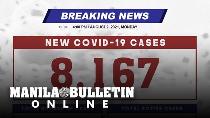 DOH reports 8,167 new cases, bringing the national total to 1,605,762, as of AUGUST 2, 2021