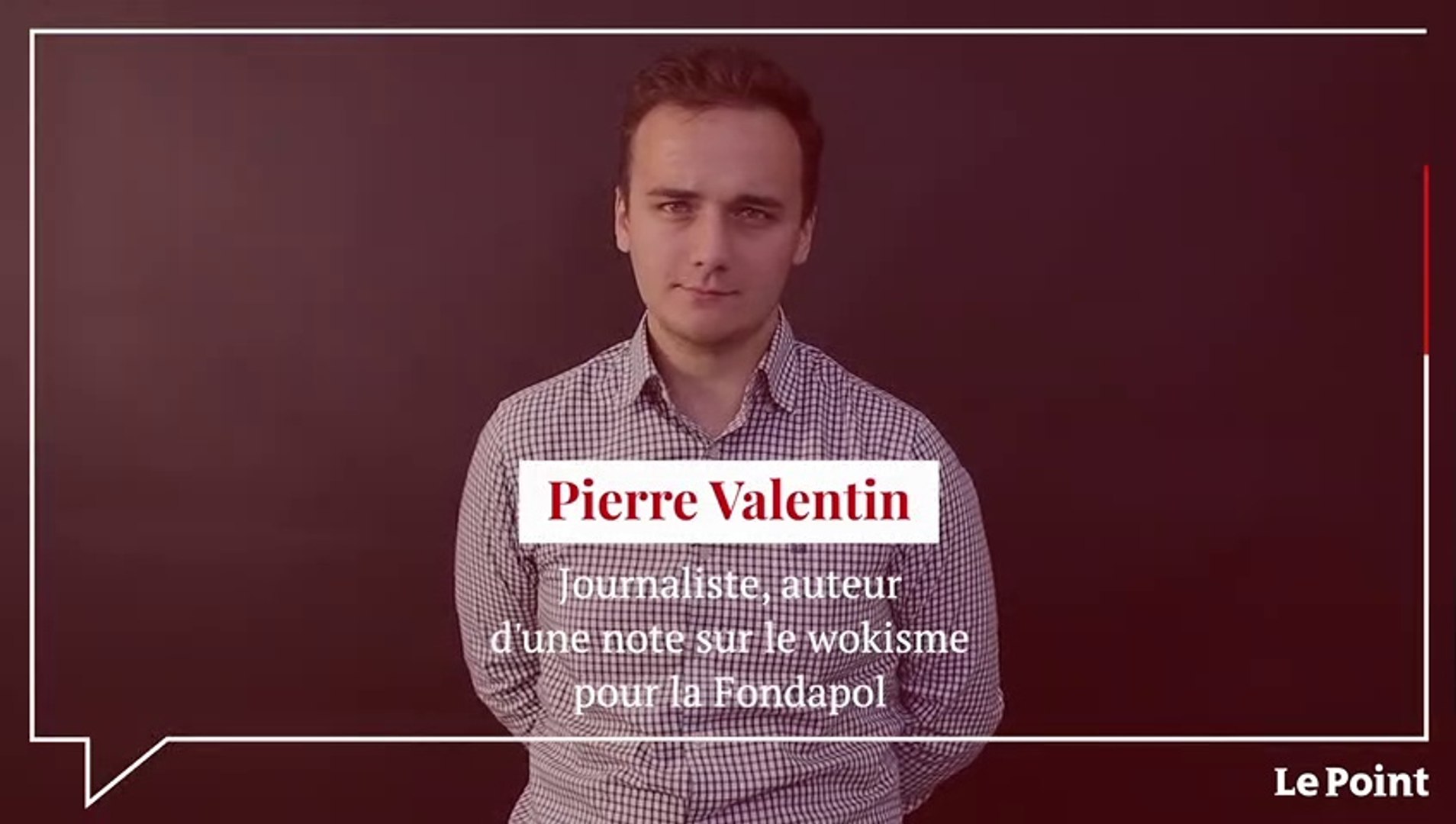 Pierre Valentin : « Le wokisme ne peut que s'auto-détruire » - Vidéo  Dailymotion