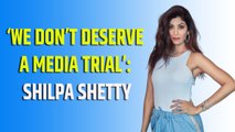 ‘We don’t deserve a media trial’: Shilpa Shetty issues statement after Raj Kundra’s arrest