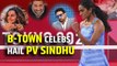 Bollywood celebs hail PV Sindhu