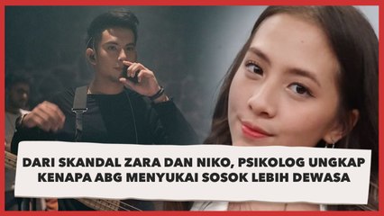 Dari Skandal Zara dan Niko, Psikolog Ungkap Kenapa ABG Menyukai Sosok Lebih Dewasa